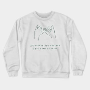 pinky promise - encourage one another and build each other up - sage Crewneck Sweatshirt